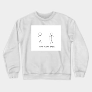 I GOT YOUR BACK Crewneck Sweatshirt